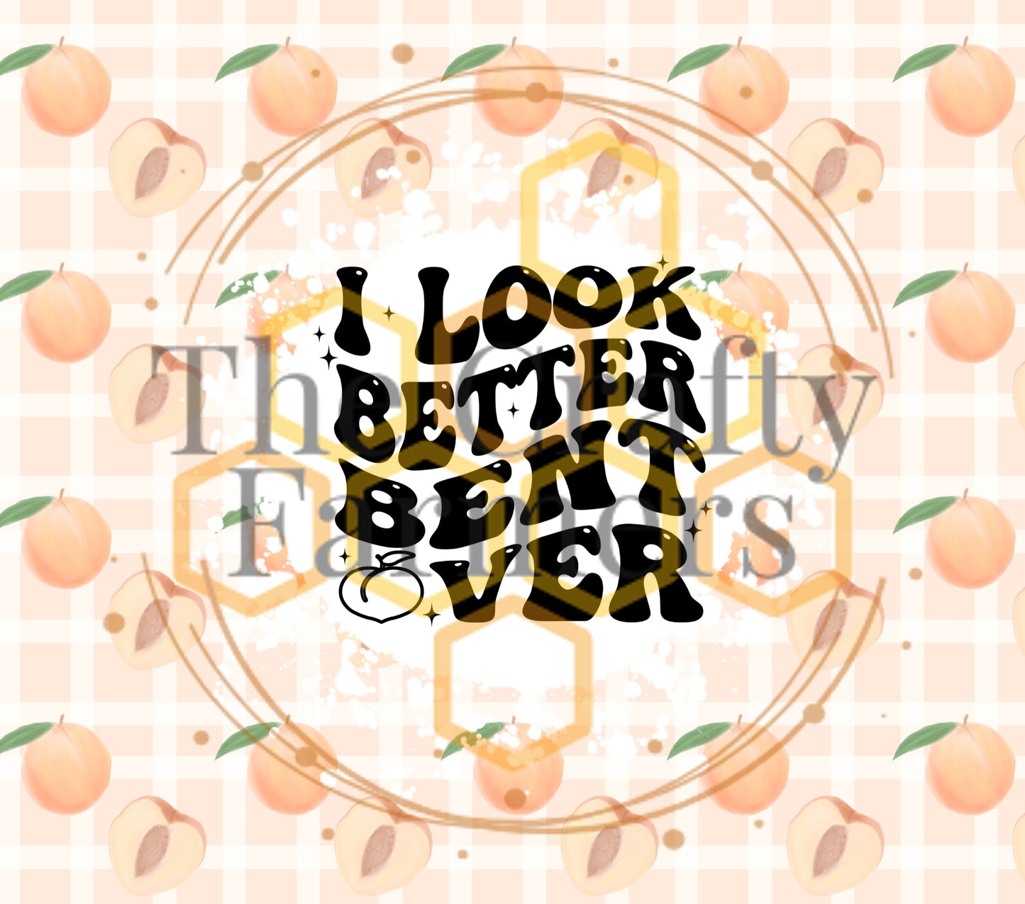 I look better bent over- peach