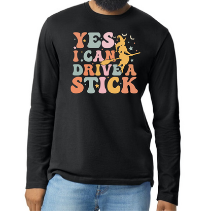 Adult Long Sleeve- Yes I Can Drive A Stick