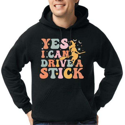 Adult Hoodie- Yes I Can Drive A Stick