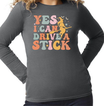 Adult Long Sleeve- Yes I Can Drive A Stick