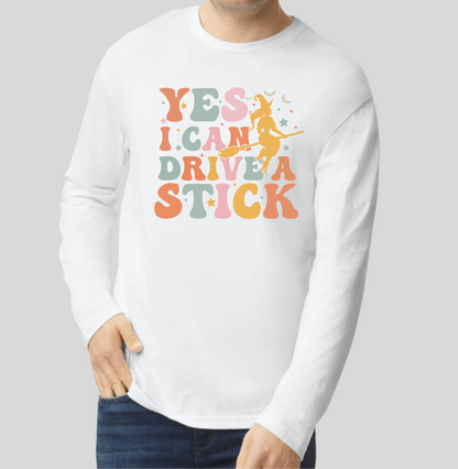 Adult Long Sleeve- Yes I Can Drive A Stick