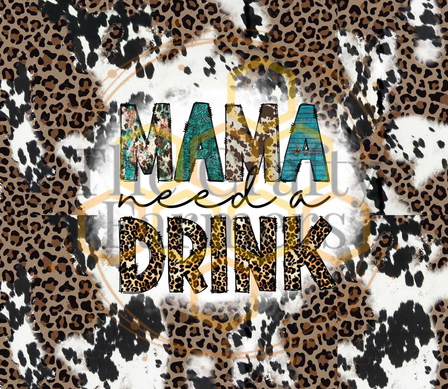 Mama Needs A Drink- Cow & Leopard